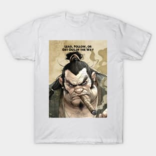 Puff Sumo: "Lead, Follow, or Get Out of the Way" -- General George Patton T-Shirt